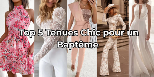 Top 5 Tenues Chic pour un Baptême : Idées pour Femmes Modernes (2026)
